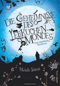 Die Geheimnisse des Lebkuchenmondes – Michelle Schrenk