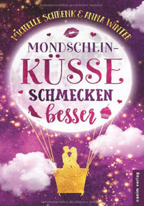 Mondscheinküsse schmecken besser – Michelle Schrenk