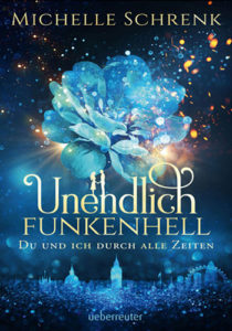 Unendlich Funkenhell – Michelle Schrenk
