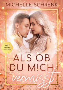 Als ob du mich vermisst (Band 3) – Michelle Schrenk