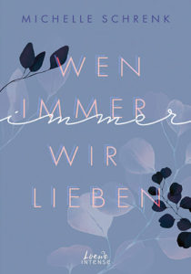 Wen immer wir lieben (Immer-Trilogie – Band 1 – Michelle Schrenk