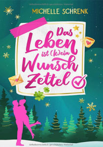Das Leben ist (k)ein Wunschzettel – Michelle Schrenk