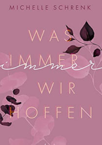 Was immer wir hoffen (Immer-Trilogie – Band 3) – Michelle Schrenk