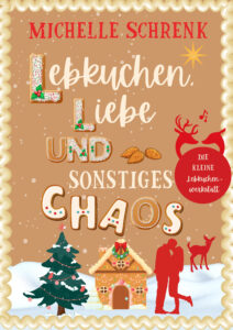 Lebkuchen, Liebe und sonstiges Chaos – Michelle Schrenk