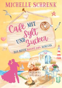 Café mit Sylt und Zucker: Das Beste kommt zum Schluss – Michelle Schrenk