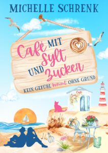 Café mit Sylt und Zucker: Kein Gefühl kommt ohne Grund – Michelle Schrenk