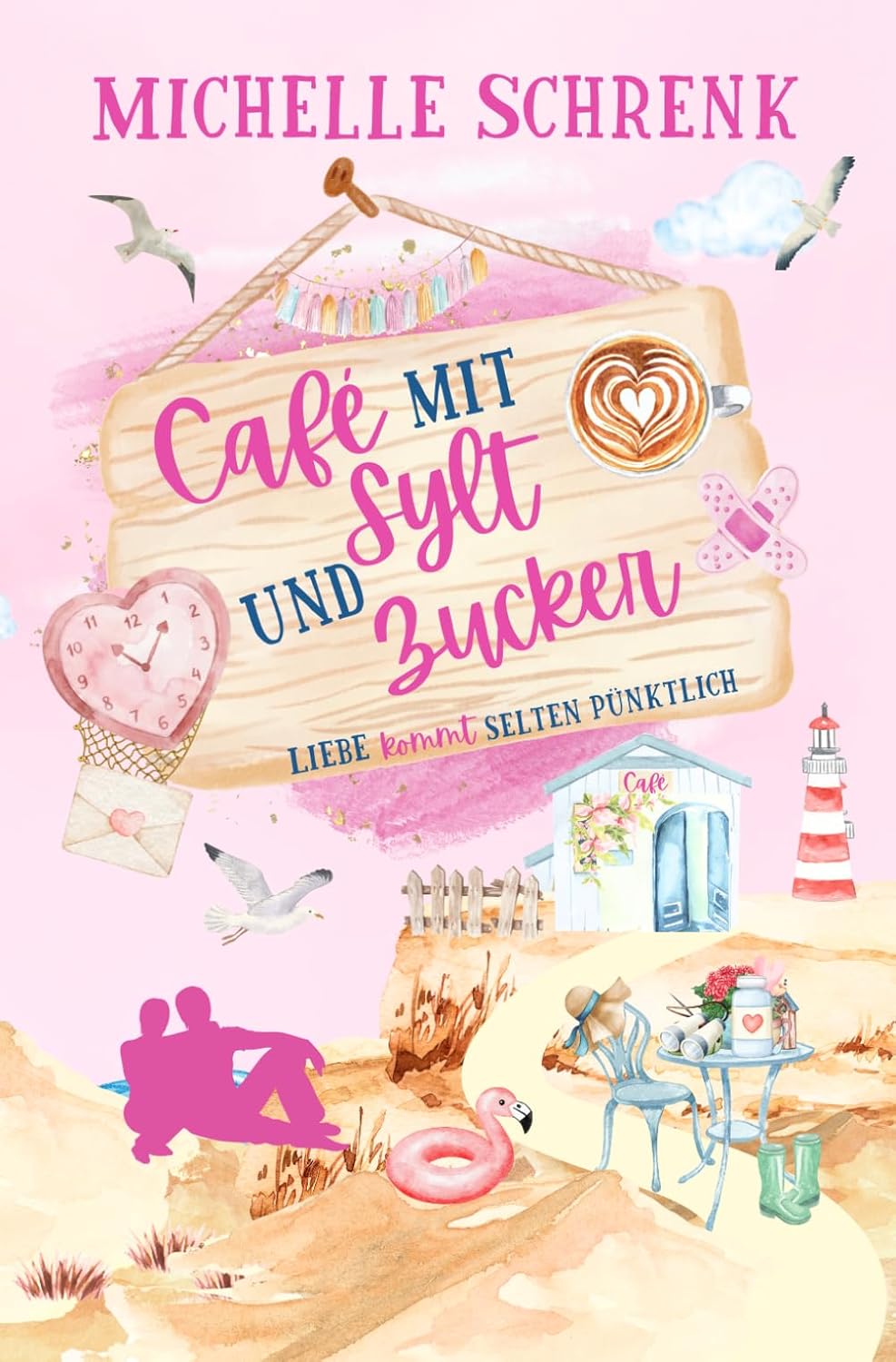 Café mit Sylt und Zucker: Liebe kommt selten pünktlich von Michelle Schrenk